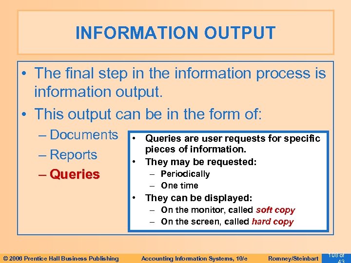 INFORMATION OUTPUT • The final step in the information process is information output. •