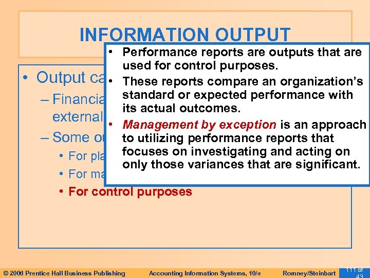 INFORMATION OUTPUT • • Performance reports are outputs that are used for control purposes.