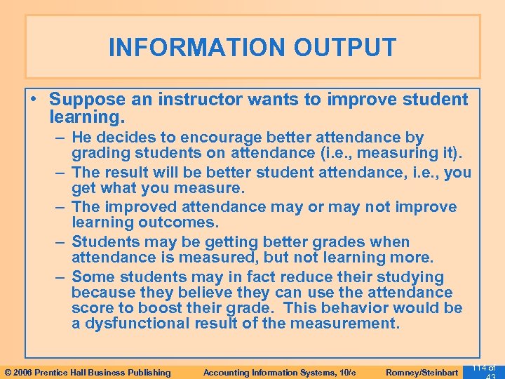 INFORMATION OUTPUT • Suppose an instructor wants to improve student learning. – He decides