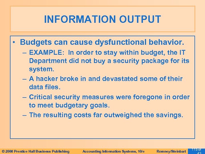 INFORMATION OUTPUT • Budgets can cause dysfunctional behavior. – EXAMPLE: In order to stay