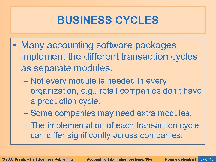 BUSINESS CYCLES • Many accounting software packages implement the different transaction cycles as separate