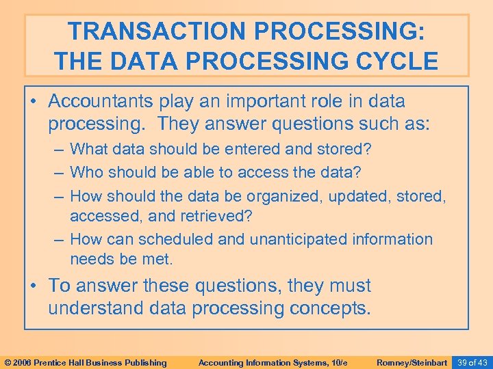 TRANSACTION PROCESSING: THE DATA PROCESSING CYCLE • Accountants play an important role in data