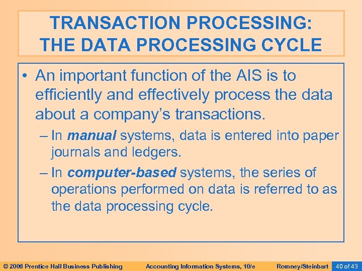 TRANSACTION PROCESSING: THE DATA PROCESSING CYCLE • An important function of the AIS is