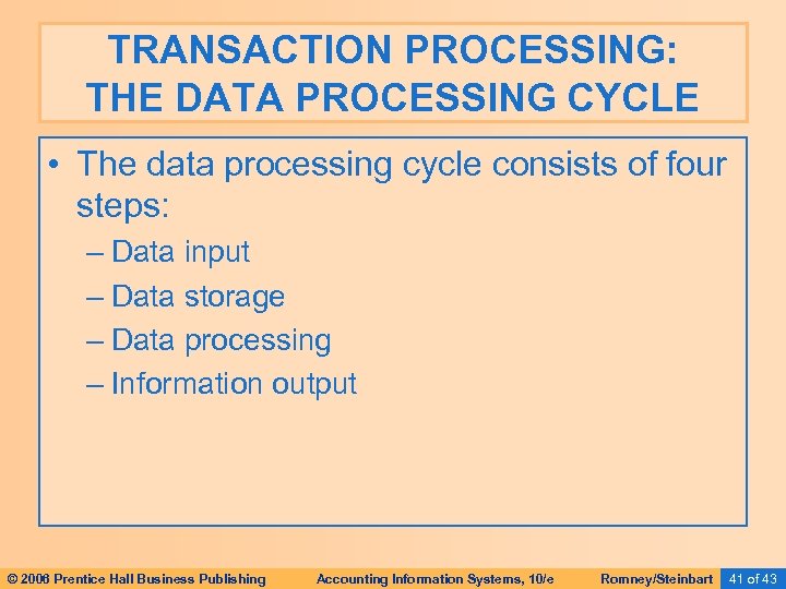 TRANSACTION PROCESSING: THE DATA PROCESSING CYCLE • The data processing cycle consists of four