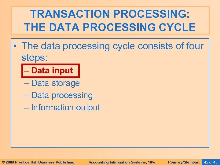 TRANSACTION PROCESSING: THE DATA PROCESSING CYCLE • The data processing cycle consists of four