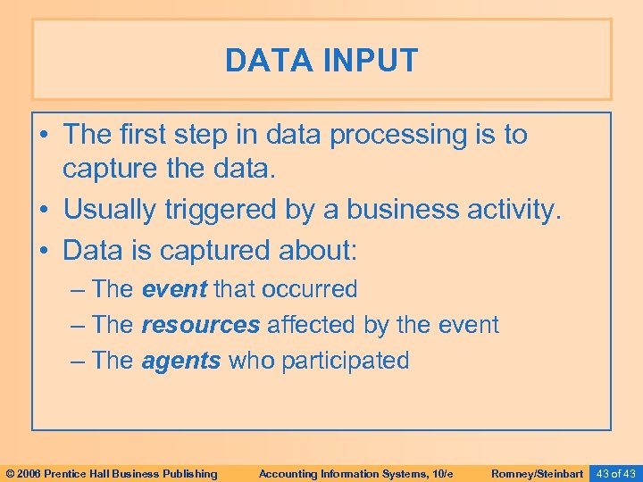 DATA INPUT • The first step in data processing is to capture the data.