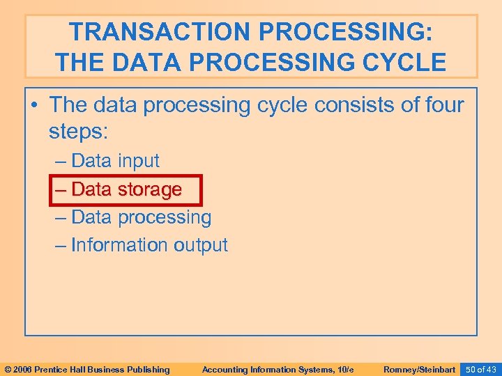 TRANSACTION PROCESSING: THE DATA PROCESSING CYCLE • The data processing cycle consists of four