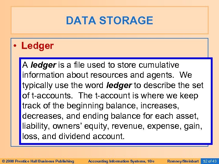 DATA STORAGE • Ledger A ledger is a file used to store cumulative information