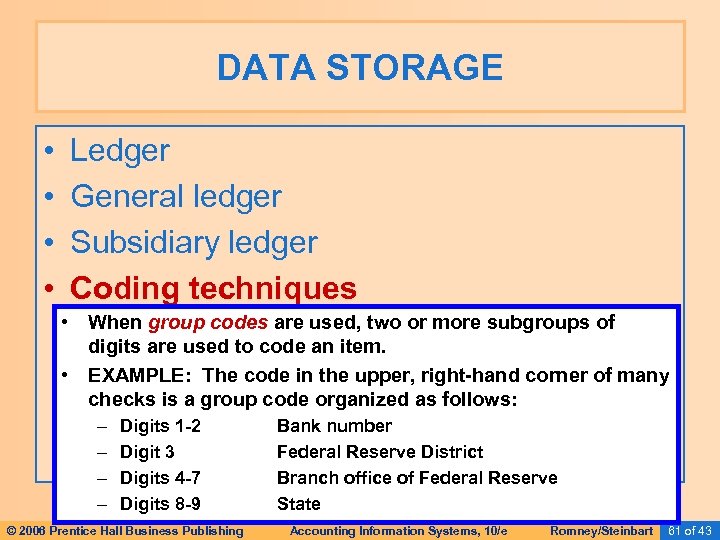 DATA STORAGE • • Ledger General ledger Subsidiary ledger Coding techniques • When group