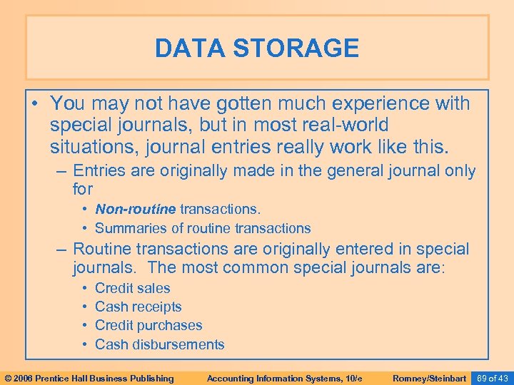 DATA STORAGE • You may not have gotten much experience with special journals, but