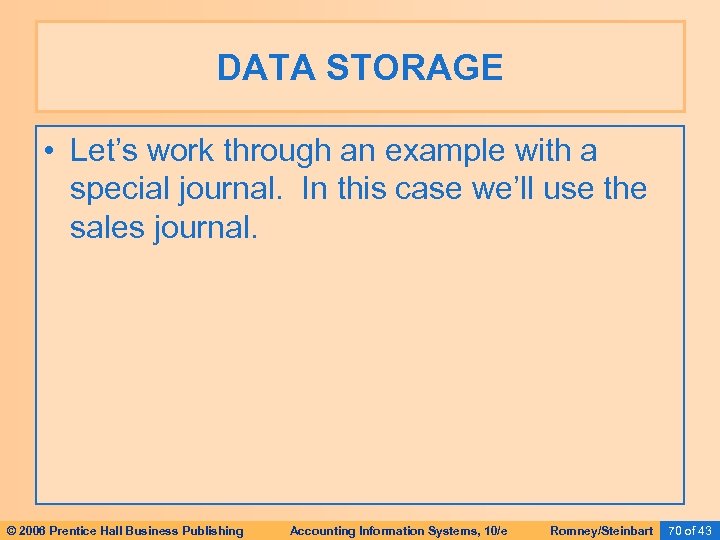 DATA STORAGE • Let’s work through an example with a special journal. In this