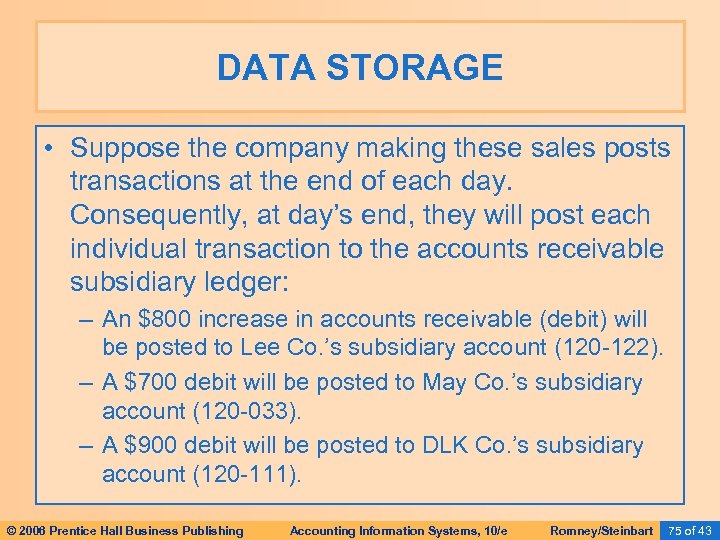 DATA STORAGE • Suppose the company making these sales posts transactions at the end