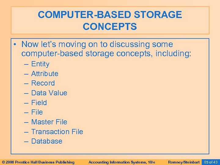 COMPUTER-BASED STORAGE CONCEPTS • Now let’s moving on to discussing some computer-based storage concepts,