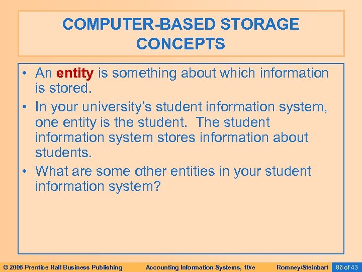 COMPUTER-BASED STORAGE CONCEPTS • An entity is something about which information is stored. •