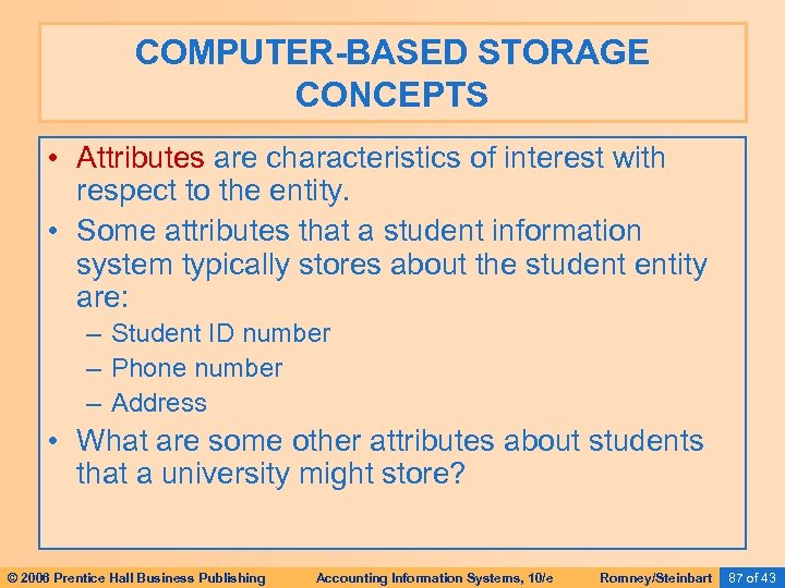 COMPUTER-BASED STORAGE CONCEPTS • Attributes are characteristics of interest with respect to the entity.