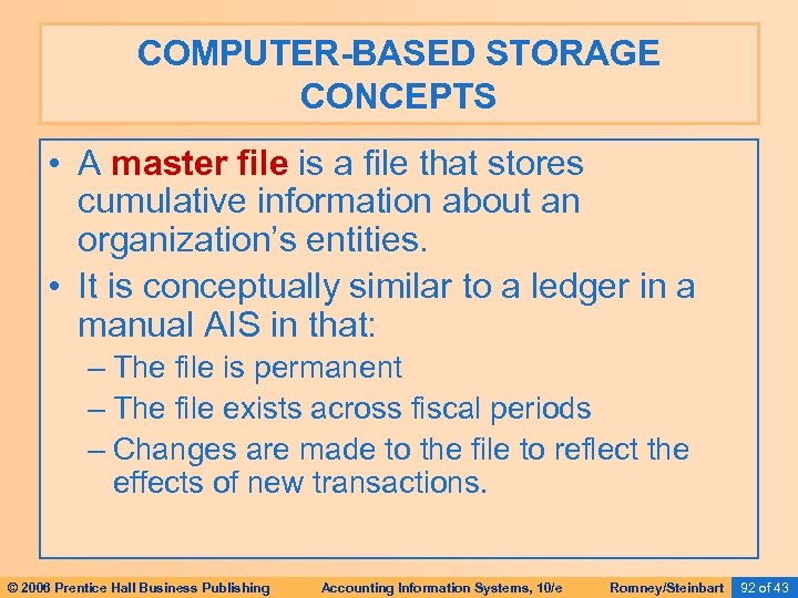 COMPUTER-BASED STORAGE CONCEPTS • A master file is a file that stores cumulative information