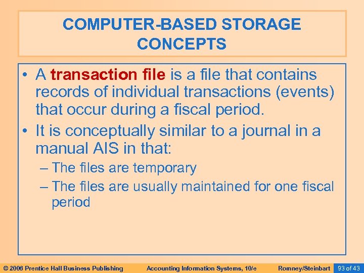 COMPUTER-BASED STORAGE CONCEPTS • A transaction file is a file that contains records of