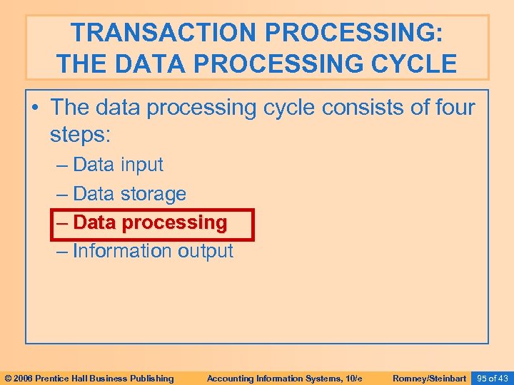 TRANSACTION PROCESSING: THE DATA PROCESSING CYCLE • The data processing cycle consists of four