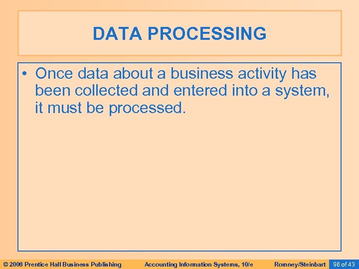 DATA PROCESSING • Once data about a business activity has been collected and entered