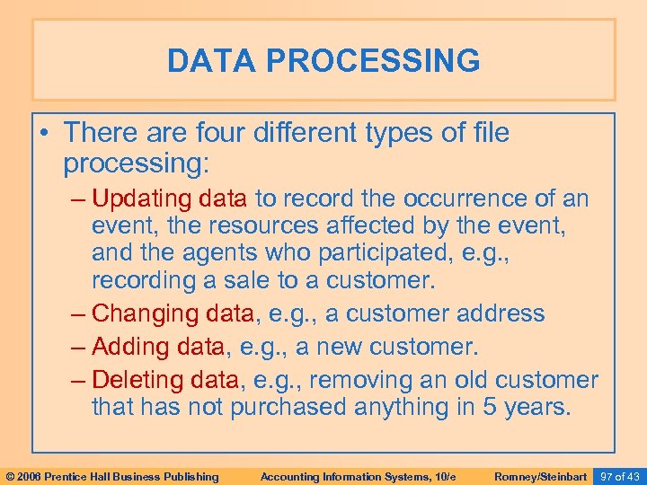 DATA PROCESSING • There are four different types of file processing: – Updating data