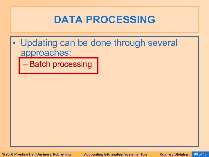 DATA PROCESSING • Updating can be done through several approaches: – Batch processing ©