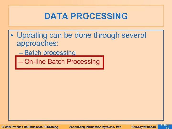 DATA PROCESSING • Updating can be done through several approaches: – Batch processing –