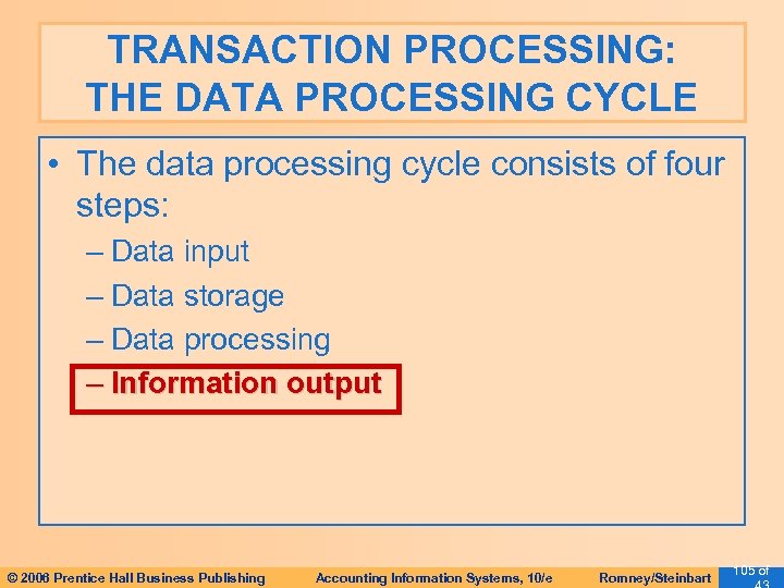 TRANSACTION PROCESSING: THE DATA PROCESSING CYCLE • The data processing cycle consists of four