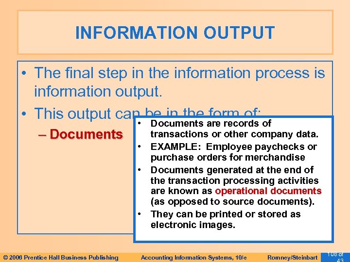 INFORMATION OUTPUT • The final step in the information process is information output. •