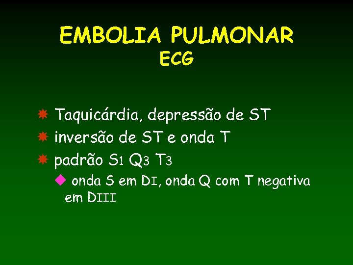 EMBOLIA PULMONAR ECG Taquicárdia, depressão de ST inversão de ST e onda T padrão