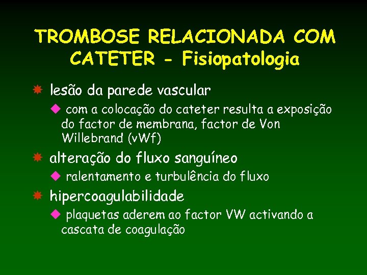 TROMBOSE RELACIONADA COM CATETER - Fisiopatologia lesão da parede vascular u com a colocação