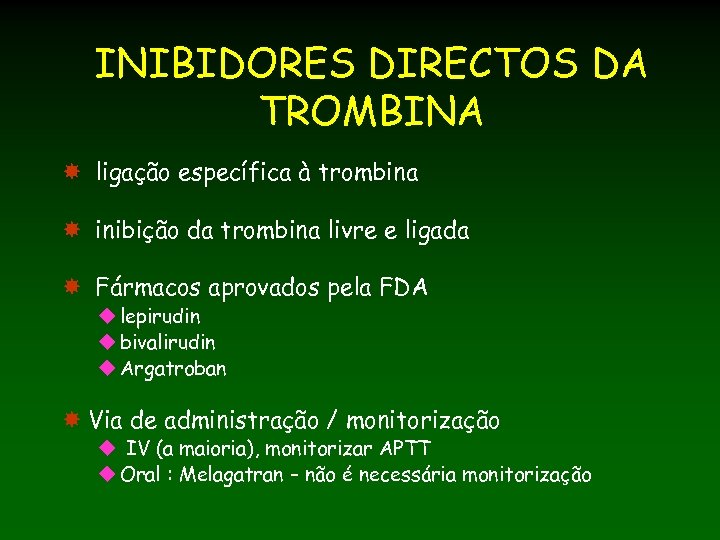 INIBIDORES DIRECTOS DA TROMBINA ligação específica à trombina inibição da trombina livre e ligada