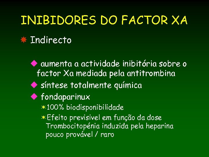 INIBIDORES DO FACTOR XA Indirecto u aumenta a actividade inibitória sobre o factor Xa