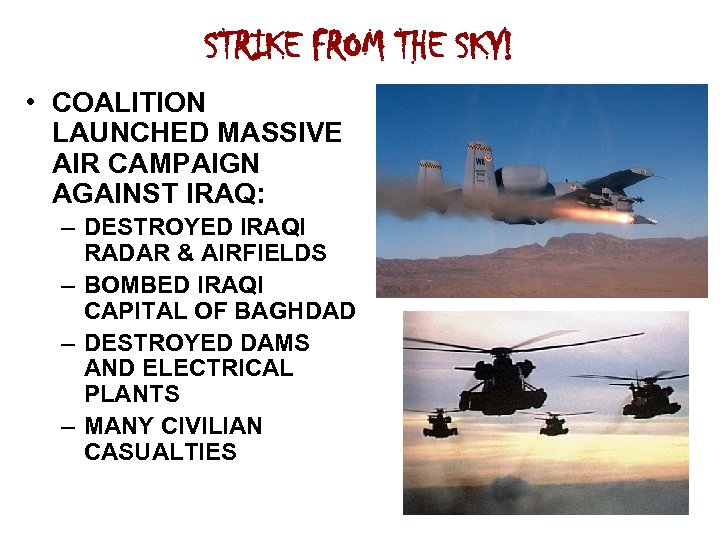 STRIKE FROM THE SKY! • COALITION LAUNCHED MASSIVE AIR CAMPAIGN AGAINST IRAQ: – DESTROYED