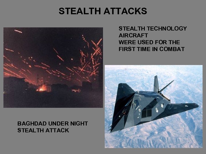 STEALTH ATTACKS STEALTH TECHNOLOGY AIRCRAFT WERE USED FOR THE FIRST TIME IN COMBAT BAGHDAD