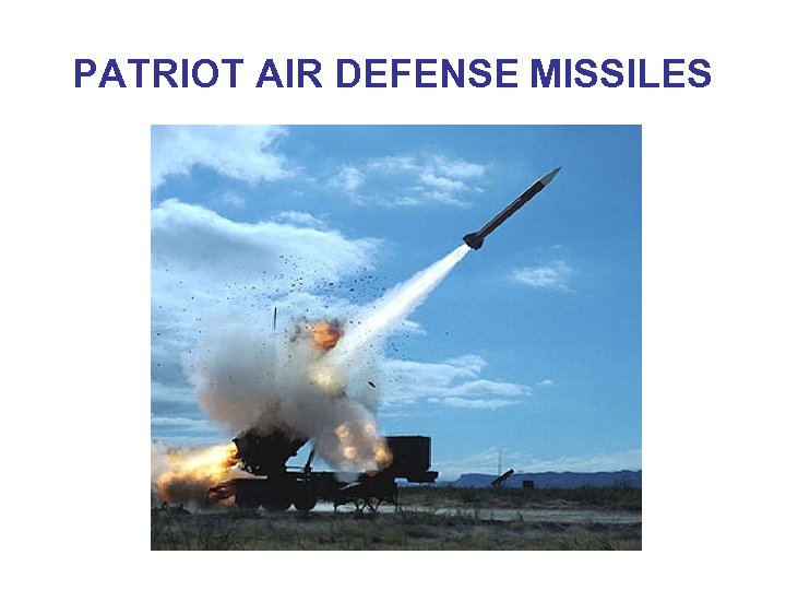 PATRIOT AIR DEFENSE MISSILES 