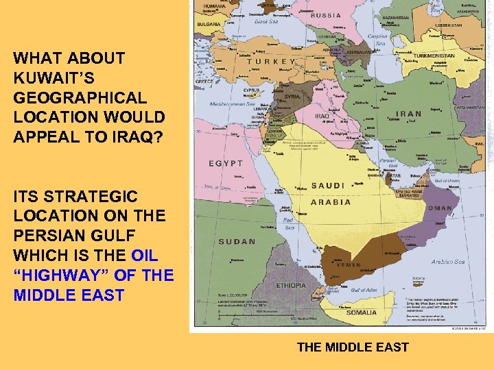 WHAT ABOUT KUWAIT’S GEOGRAPHICAL LOCATION WOULD APPEAL TO IRAQ? ITS STRATEGIC LOCATION ON THE