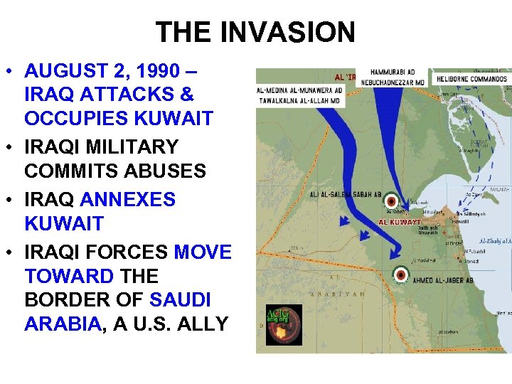 THE INVASION • AUGUST 2, 1990 – IRAQ ATTACKS & OCCUPIES KUWAIT • IRAQI