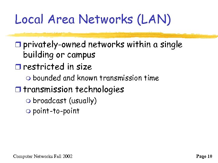 Local Area Networks (LAN) r privately-owned networks within a single building or campus r