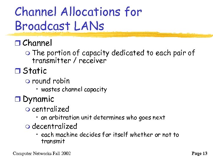Channel Allocations for Broadcast LANs r Channel m The portion of capacity dedicated to