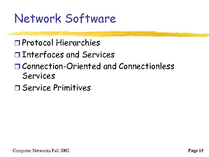 Network Software r Protocol Hierarchies r Interfaces and Services r Connection-Oriented and Connectionless Services