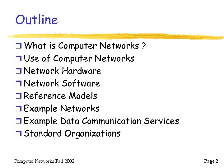 Outline r What is Computer Networks ? r Use of Computer Networks r Network