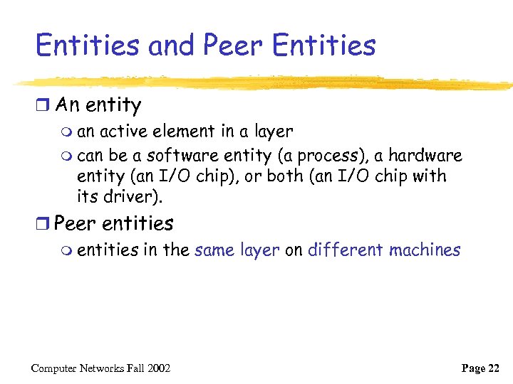 Entities and Peer Entities r An entity m an active element in a layer
