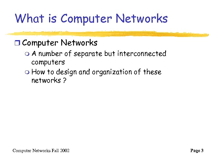 What is Computer Networks r Computer Networks m A number of separate but interconnected