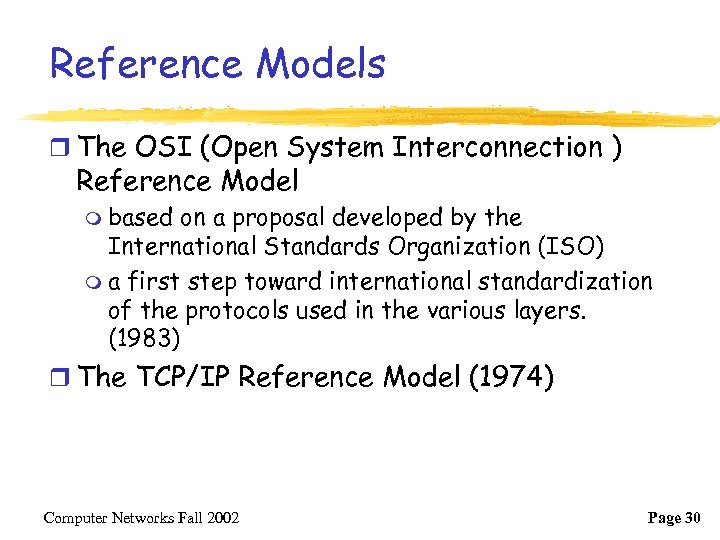 Reference Models r The OSI (Open System Interconnection ) Reference Model m based on