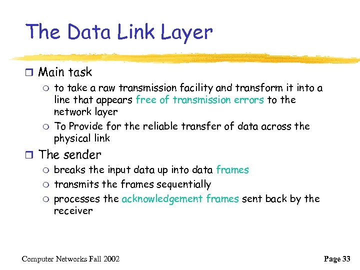 The Data Link Layer r Main task m to take a raw transmission facility