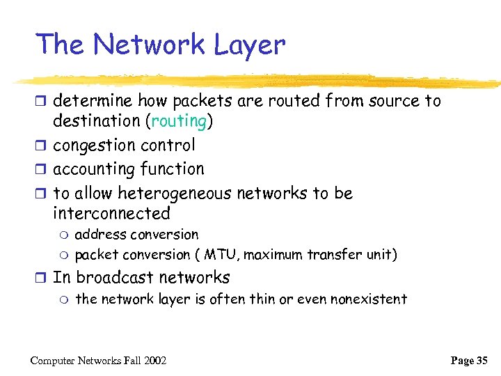 The Network Layer r determine how packets are routed from source to destination (routing)