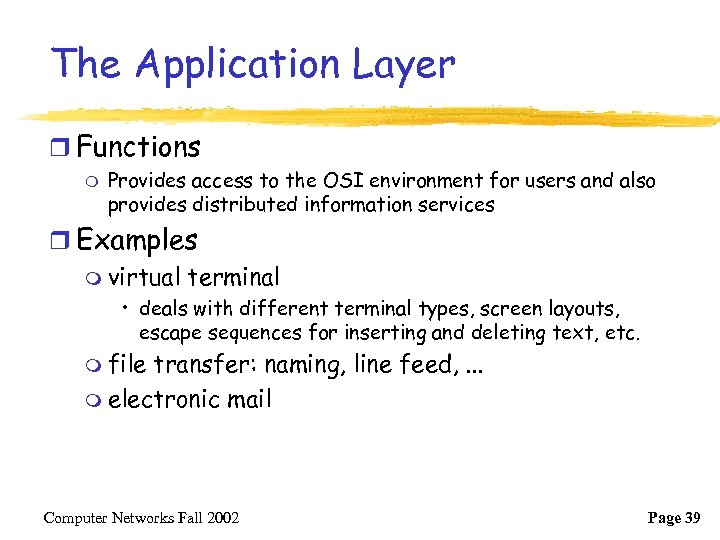 The Application Layer r Functions m Provides access to the OSI environment for users