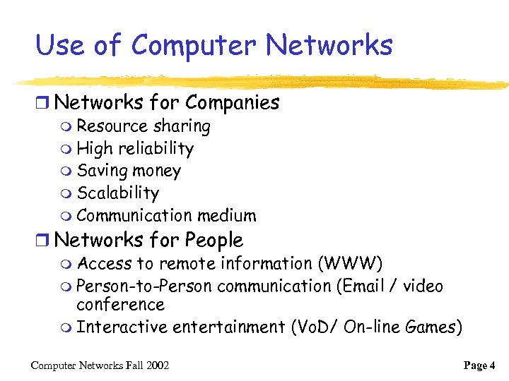 Use of Computer Networks for Companies m Resource sharing m High reliability m Saving