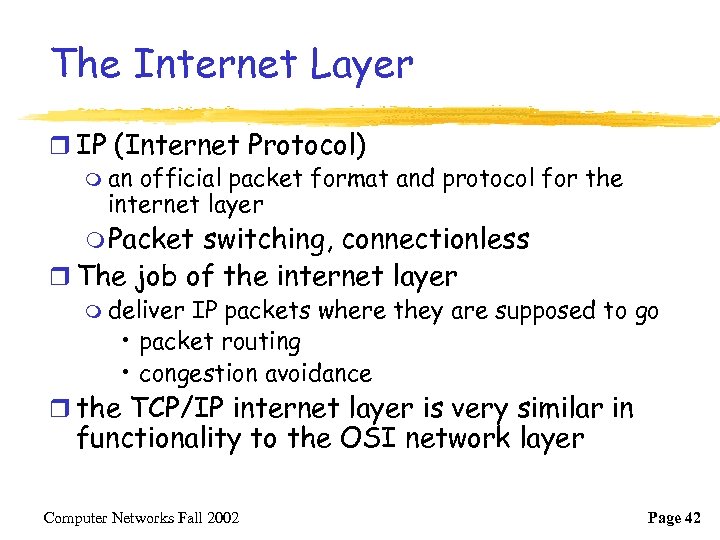 The Internet Layer r IP (Internet Protocol) m an official packet format and protocol