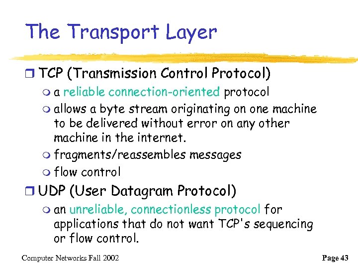 The Transport Layer r TCP (Transmission Control Protocol) m a reliable connection-oriented protocol m